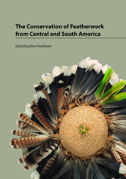 Book cover for "The Conservation of Featherwork from Central and South America," edited by Ellen Pearlstein. Image courtesy of Archetype Publications Ltd.