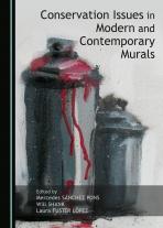 Book cover for Conservation Issues in Modern and Contemporary Murals, edited by Mercedes Sánchez Pons, Will Shank, Laura Fuster López. Image courtesy of Cambridge Scholars Publishing