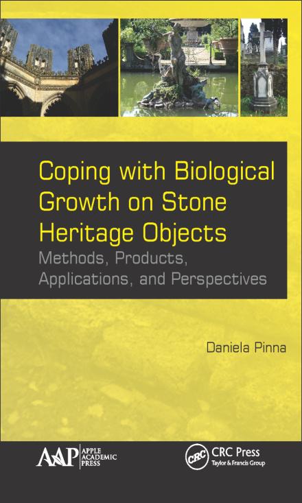 Book Cover, courtesy of CRC Press. Find more here: https://www.crcpress.com/Coping-with-Biological-Growth-on-Stone-Heritage-Objects-Methods-Products/Pinna/p/book/9781771885324