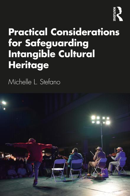 Practical Considerations for Safeguarding Intangible Cultural Heritage, book cover. Courtesy of Routledge.